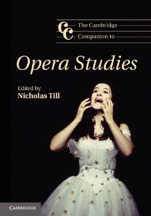 [Cambridge Companions to Music 01] • The Cambridge Companion to Opera Studies (Cambridge Companions to Music)